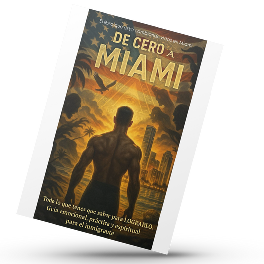 De Cero a Miami – Guía indispensable para el éxito del inmigrante